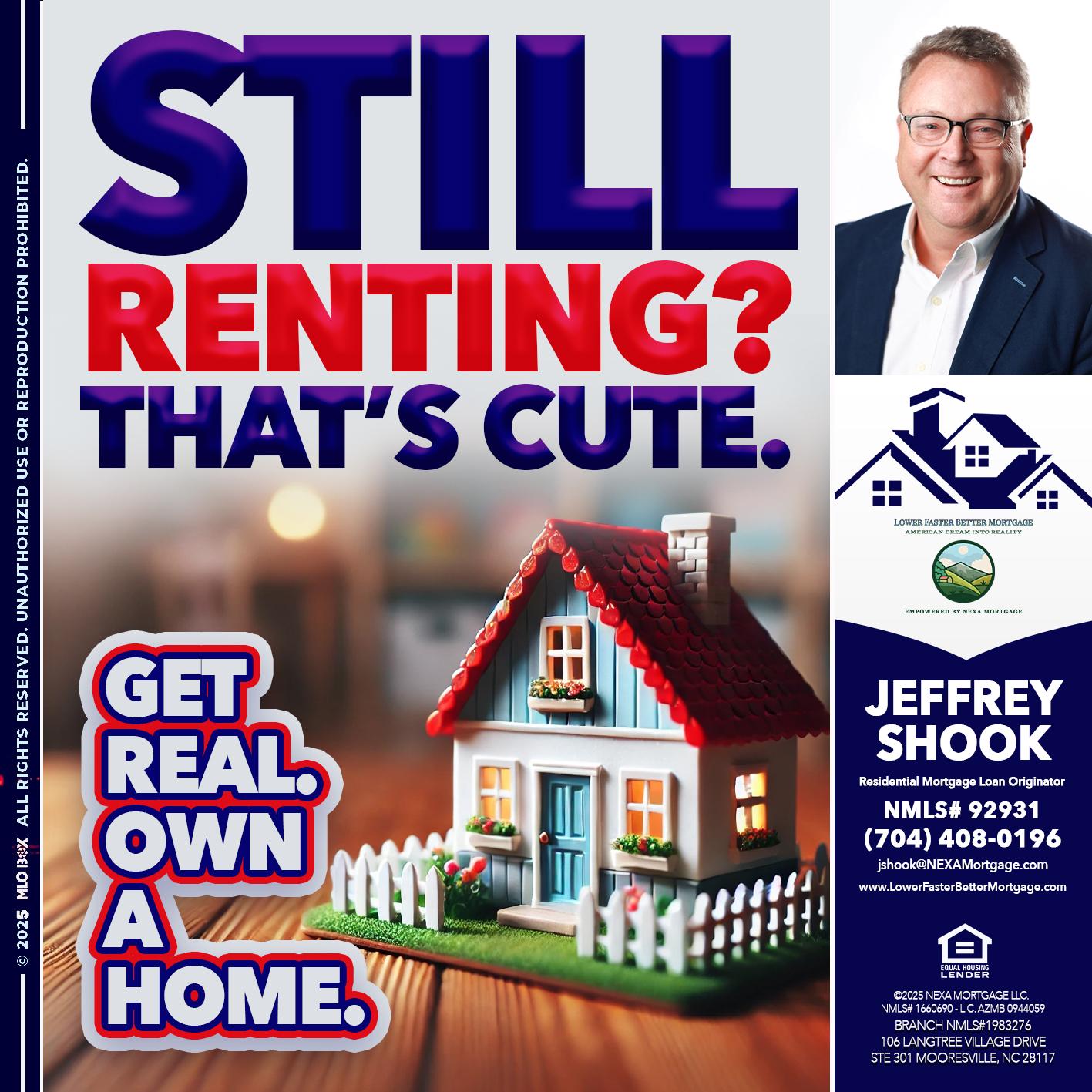 STILL RENTING? - Jeffrey Shook -Residential Mortgage Loan Originator