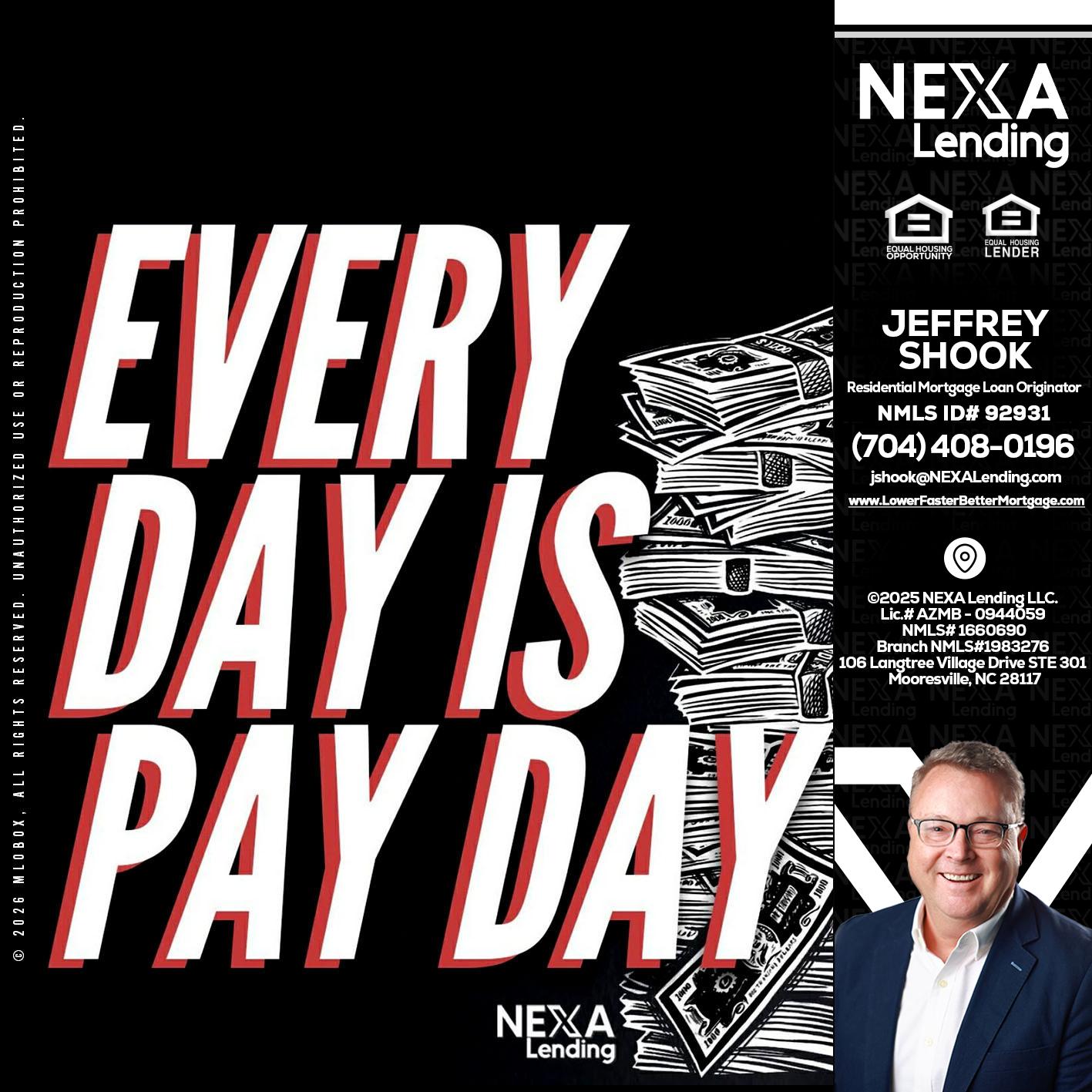 EVERY DAY IS PAY DAY - Jeffrey Shook -Residential Mortgage Loan Originator